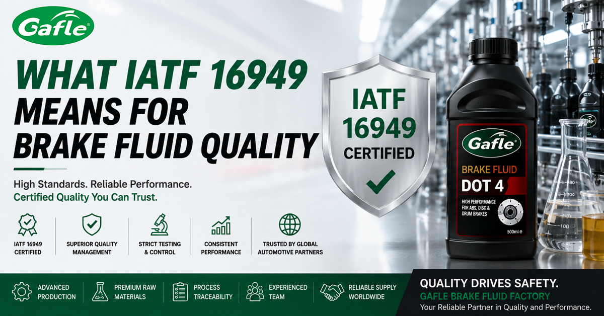 IATF 16949 Certified Brake Fluid Manufacturer: What Buyers Should Know
