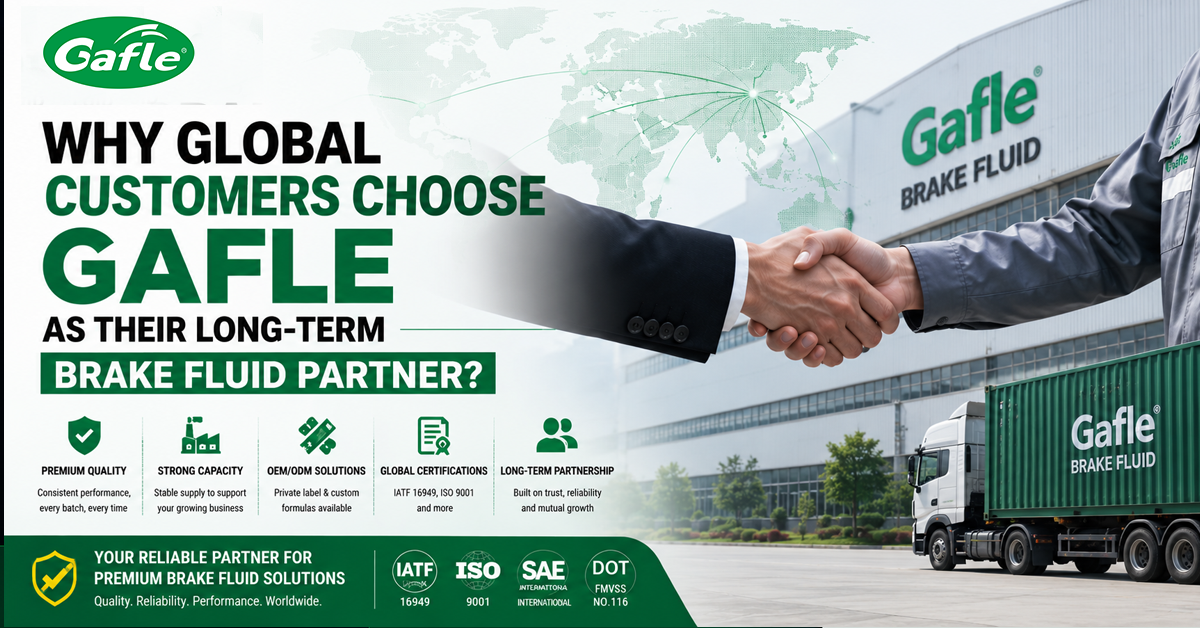 Why Global Customers Choose Gafle as Their Long-Term Brake Fluid Partner? Why Global Customers Choose Gafle as Their Long-Term Brake Fluid Partner?